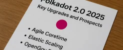 Polkadot 2.0 2025: ключевые апгрейды и перспективы